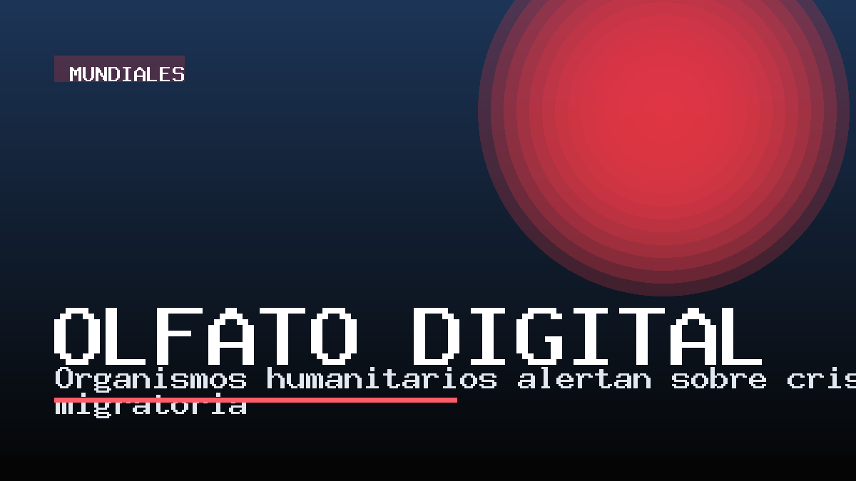 Organismos humanitarios alertan sobre crisis migratoria