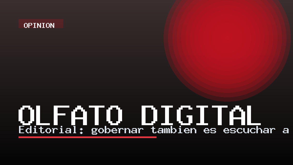 Editorial: gobernar también es escuchar a tiempo